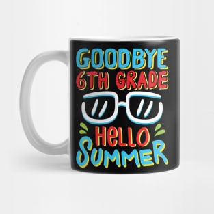 Goodbye 6th Grade Hello Summer Shirt Last Day Of School Kids Mug